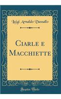 Ciarle E Macchiette (Classic Reprint)