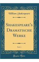 Shakespeare's Dramatische Werke, Vol. 1 (Classic Reprint)