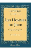 Les Hommes du Jour: George Airey Kirkpatrick (Classic Reprint)