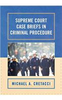 Supreme Court Case Briefs in Criminal Procedure