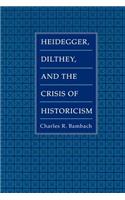 Heidegger, Dilthey, and the Crisis of Historicism