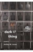 Dark // Thing: Poems