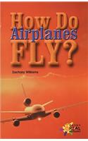 How Do Airplanes Fly?: (Rosen Publishing Group's Reading Room Collection)