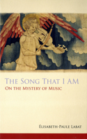 Song That I Am: On the Mystery of Music Volume 40