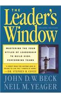 The Leader's Window, 2nd Edition: Mastering the Four Styles of Leadership to Build High-Performing Teams