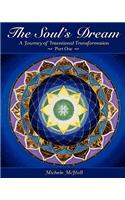 The Soul's Dream A Journey of Intentional Transformation Part One