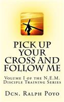 Pick Up Your Cross and Follow Me
