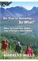 So You're Seventy ... So What?