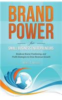 Brand Power for Small Business Entrepreneurs