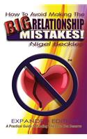 How To Avoid Making The Big Relationship Mistakes! Expanded Edition