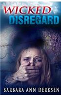 Wicked Disregard