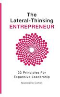 Lateral Thinking Entrepreneur - 33 Principles for Expansive Leadership