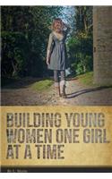 Building Young Women One Girl At A Time