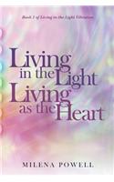 Living in the Light, Living as the Heart: A Handbook for Awakening Through Energetic Expansion