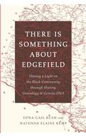 There Is Something About Edgefield