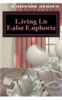 L.iving I.n F.alse E.uphoria