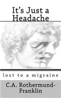 It's Just a Headache