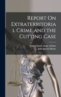 Report On Extraterritorial Crime and the Cutting Case