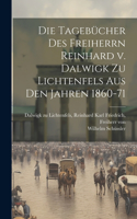 Tagebücher des Freiherrn Reinhard v. Dalwigk zu Lichtenfels aus den Jahren 1860-71