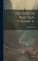 Histoire De Belgique, Volume 4...