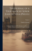 Journal of a Tour Made by Señor Juan De Vega [Pseud.]