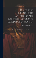 Kurze Und Gründliche Anleitung Zur Richtigen Betonung Lateinischer Wörter