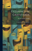 Gleanings in Graveyards