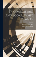 Trigonometric and Logarithmic Tables