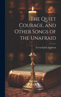 Quiet Courage, and Other Songs of the Unafraid