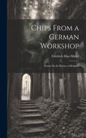 Chips From a German Workshop: Essays On the Science of Religion