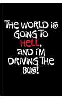The World Is Going to Hell and I'm Driving the Bus