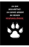 Ich bin beschäftigt. Ich denke gerade an meinen Neufundländer: Notizbuch für Hundefreunde mit Punktraster (dot grid / gepunktet) - DIN A5 - (6x9) -110 Seiten - Design Motive Hund