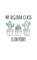 My Algebra Class Is On Point: Funny Quote Back To School Notebook. Humorous Quote Sayings Journal Diary For Math Teachers, Students, Boys, Girls & Kids. 7.5 x 9.25 Inch Soft Cove