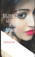 Beginners Guide to Beauty Pageant