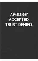 Apology Accepted, Trust Denied.