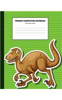Primary Composition Notebook Story Paper Journal: Composition School Exercise Book - Dinosaur Cover with Blank Handwriting Sheets for Kindergarten and 2-nd Grade Elementary School Students