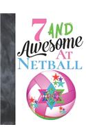 7 And Awesome At Netball: Sketchbook Activity Book Gift For Girls Who Live And Breathe Netball - Goal Ring And Ball Sketchpad To Draw And Sketch In
