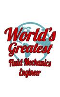 World's Greatest Fluid Mechanics Engineer: Personal Fluid Mechanics Engineer Notebook, Journal Gift, Diary, Doodle Gift or Notebook 6 x 9 Compact Size- 109 Blank Lined Pages