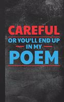 Careful or You'll End Up in My Poem: Blank Lined Notebook Journal for Poet to Write in