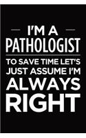 I'm a pathologist, to save time let's just assume I'm always right