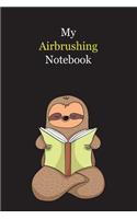 My Airbrushing Notebook: With A Cute Sloth Reading (sleeping), Blank Lined Notebook Journal Gift Idea With Black Background Cover