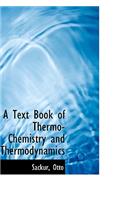 A Text Book of Thermo-Chemistry and Thermodynamics