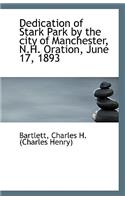 Dedication of Stark Park by the City of Manchester, N.H. Oration, June 17, 1893