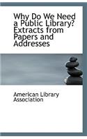Why Do We Need a Public Library? Extracts from Papers and Addresses