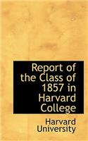Report of the Class of 1857 in Harvard College
