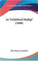 AR Varldsfred Mojlig? (1890)