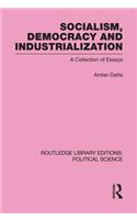 Socialism, Democracy and Industrialization Routledge Library Editions: Political Science Volume 53