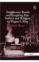 Treacherous Bonds and Laughing Fire: Politics and Religion in Wagner's Ring