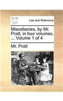 Miscellanies, by Mr. Pratt, in Four Volumes. ... Volume 1 of 4