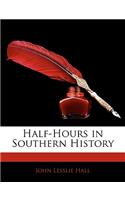 Half-Hours in Southern History